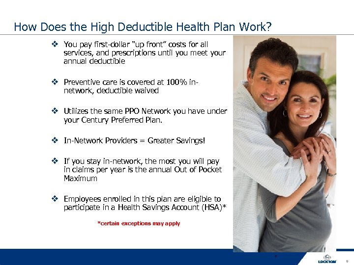 How Does the High Deductible Health Plan Work? You pay first-dollar “up front” costs