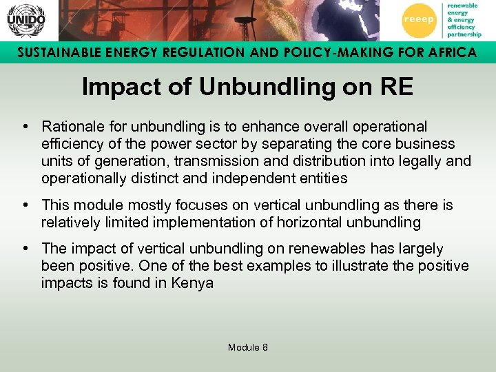 SUSTAINABLE ENERGY REGULATION AND POLICY-MAKING FOR AFRICA Impact of Unbundling on RE • Rationale