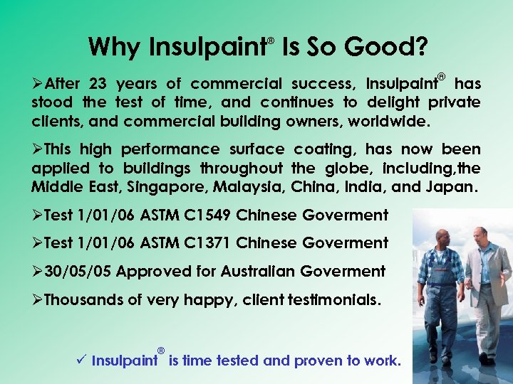 Why Insulpaint Is So Good? ® ® ØAfter 23 years of commercial success, Insulpaint