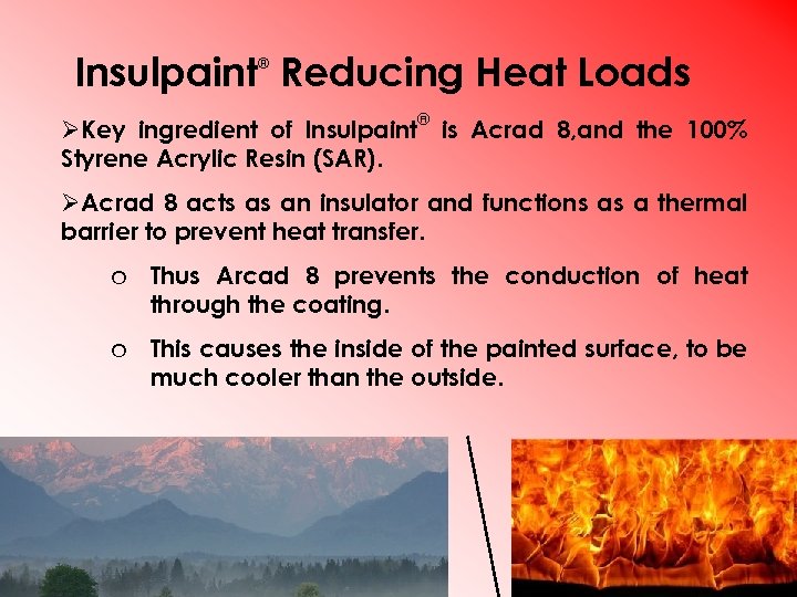 Insulpaint Reducing Heat Loads ® ® ØKey ingredient of Insulpaint is Acrad 8, and