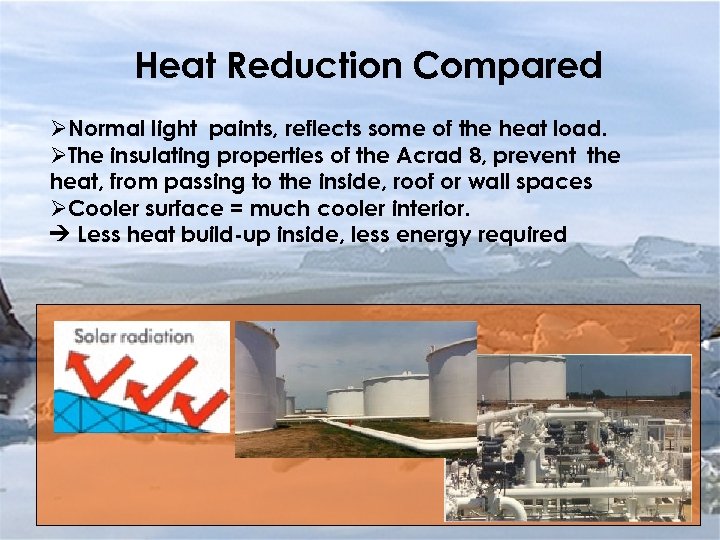 Heat Reduction Compared ØNormal light paints, reflects some of the heat load. ØThe insulating