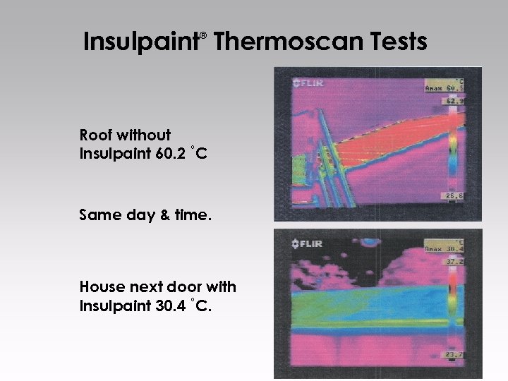 Insulpaint Thermoscan Tests ® Roof without Insulpaint 60. 2 ˚C Same day & time.