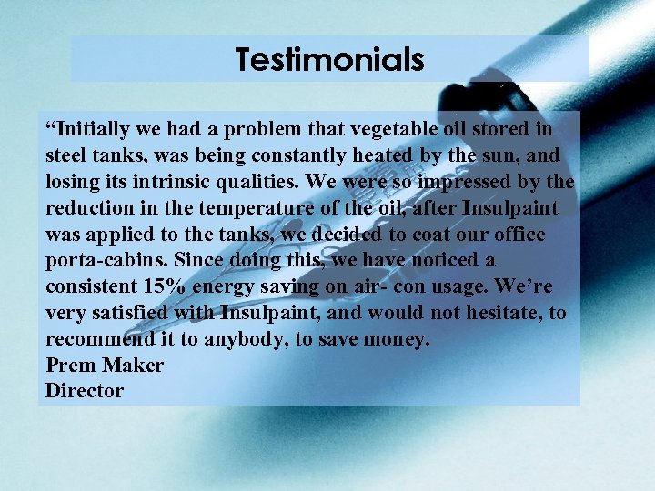 Testimonials “Initially we had a problem that vegetable oil stored in steel tanks, was