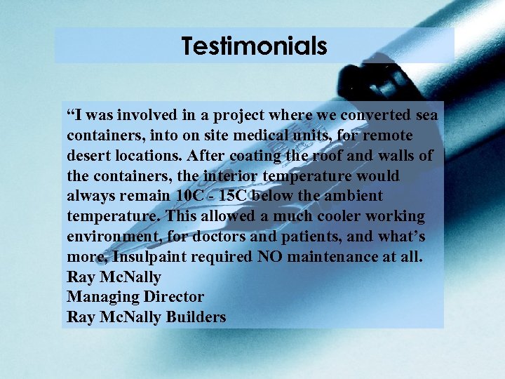 Testimonials “I was involved in a project where we converted sea containers, into on