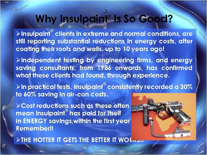 Why Insulpaint Is So Good? ® ® ØInsulpaint clients in extreme and normal conditions,