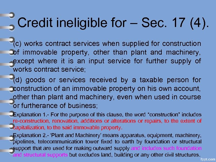 Credit ineligible for – Sec. 17 (4). (c) works contract services when supplied for