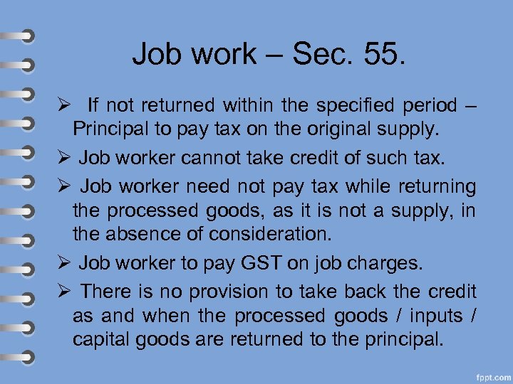 Job work – Sec. 55. Ø If not returned within the specified period –