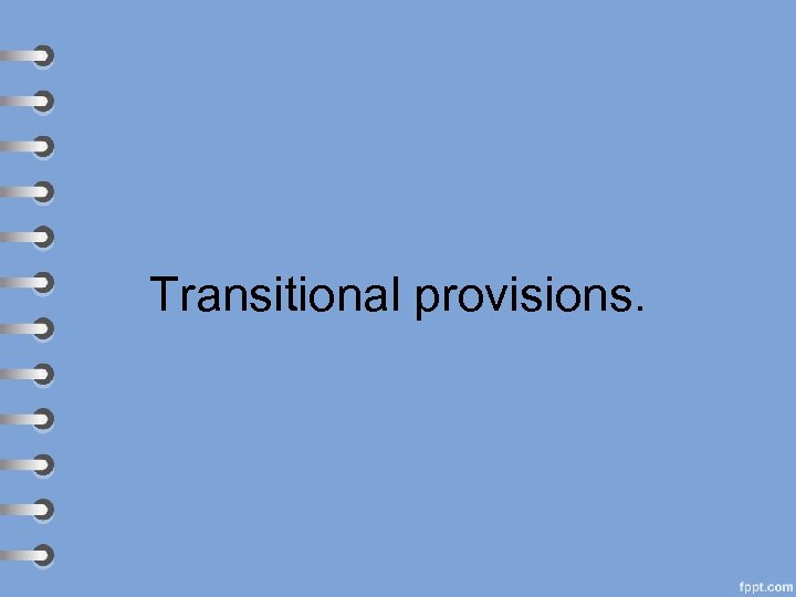 Transitional provisions. 