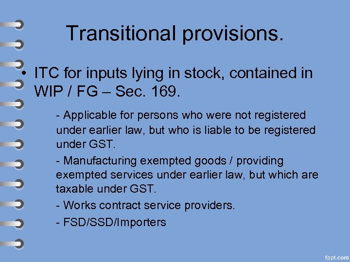 Transitional provisions. • ITC for inputs lying in stock, contained in WIP / FG