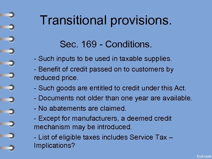 Transitional provisions. Sec. 169 - Conditions. - Such inputs to be used in taxable
