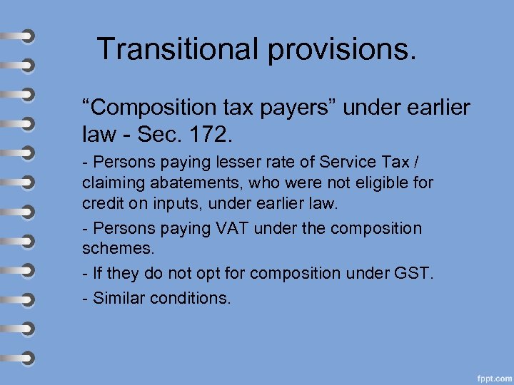 Transitional provisions. “Composition tax payers” under earlier law - Sec. 172. - Persons paying