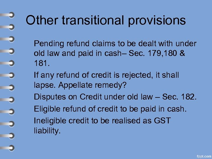 Other transitional provisions Pending refund claims to be dealt with under old law and