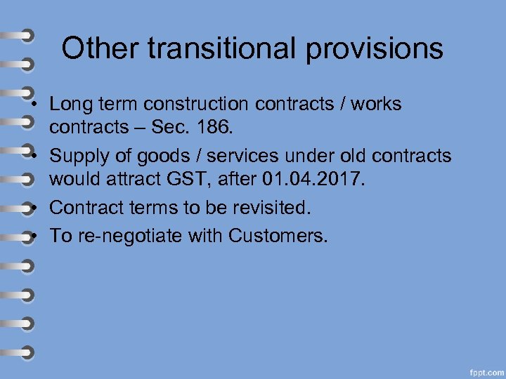 Other transitional provisions • Long term construction contracts / works contracts – Sec. 186.