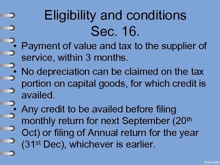 Eligibility and conditions Sec. 16. • Payment of value and tax to the supplier