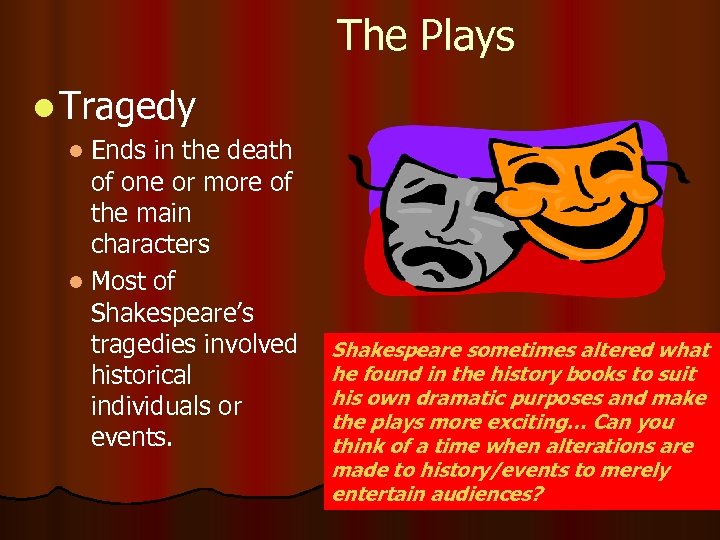 The Plays l Tragedy l Ends in the death of one or more of