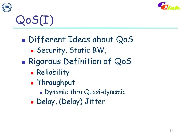 Qo. S(I) n Different Ideas about Qo. S n n Security, Static BW, Rigorous