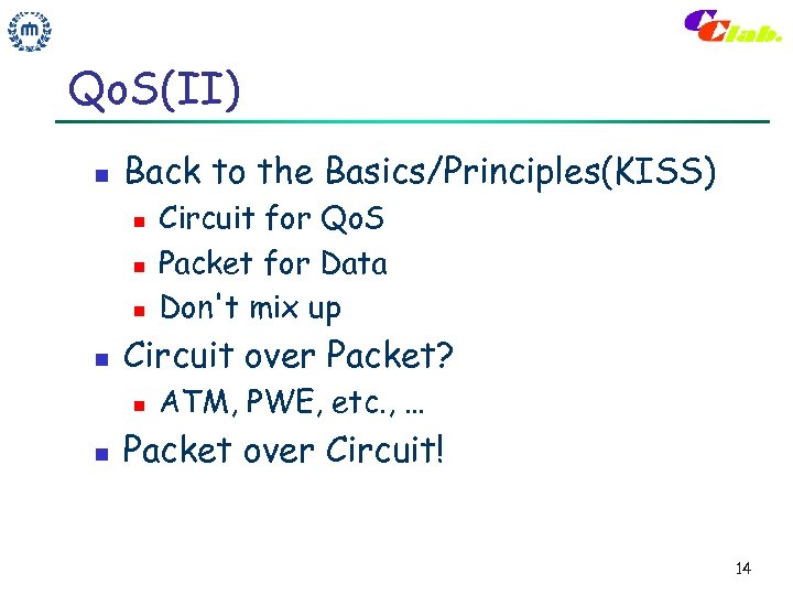 Qo. S(II) n Back to the Basics/Principles(KISS) n n Circuit over Packet? n n