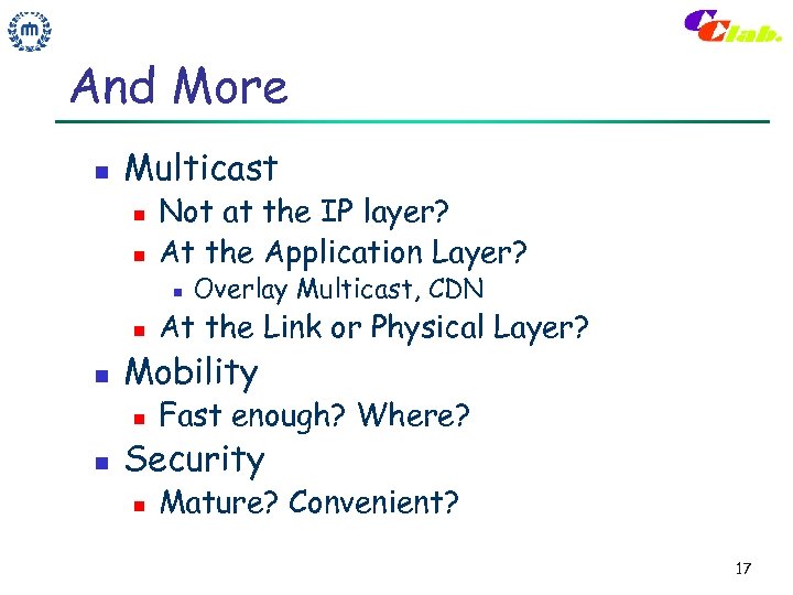 And More n Multicast n n Not at the IP layer? At the Application