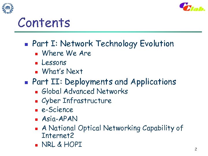 Contents n Part I: Network Technology Evolution n n Where We Are Lessons What’s