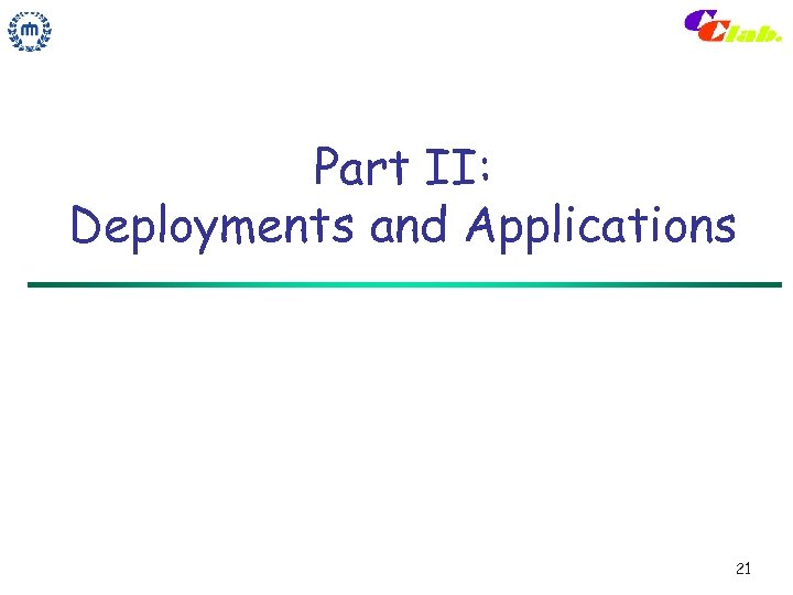 Part II: Deployments and Applications 21 