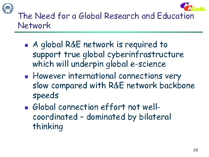 The Need for a Global Research and Education Network n n n A global