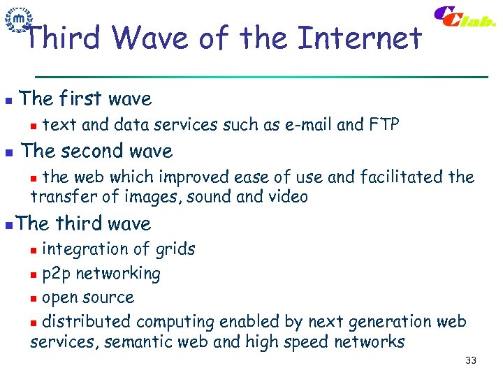 Third Wave of the Internet n The first wave n n text and data