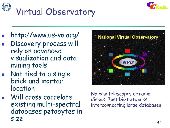 Virtual Observatory n n http: //www. us-vo. org/ Discovery process will rely on advanced