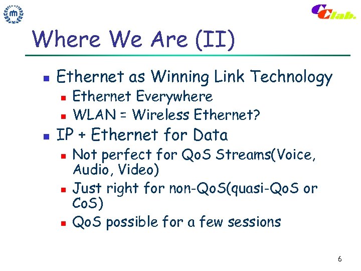 Where We Are (II) n Ethernet as Winning Link Technology n n n Ethernet