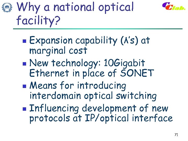 Why a national optical facility? Expansion capability (λ’s) at marginal cost n New technology: