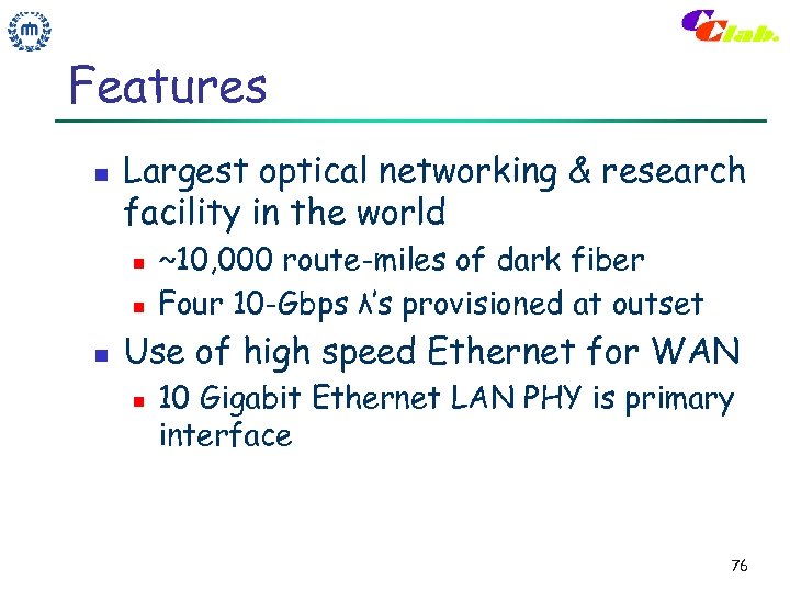 Features n Largest optical networking & research facility in the world n n n