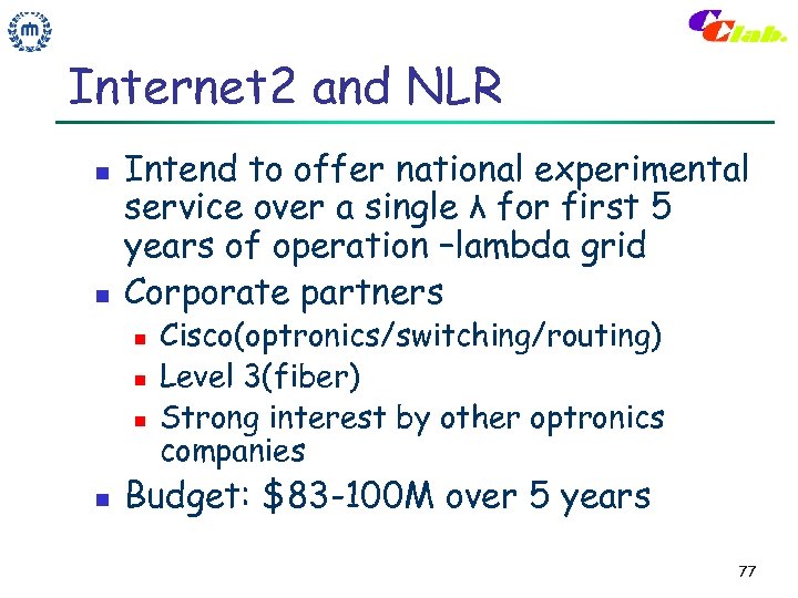 Internet 2 and NLR n n Intend to offer national experimental service over a