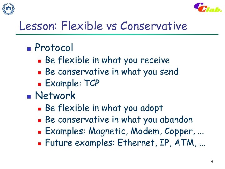 Lesson: Flexible vs Conservative n Protocol n n Be flexible in what you receive