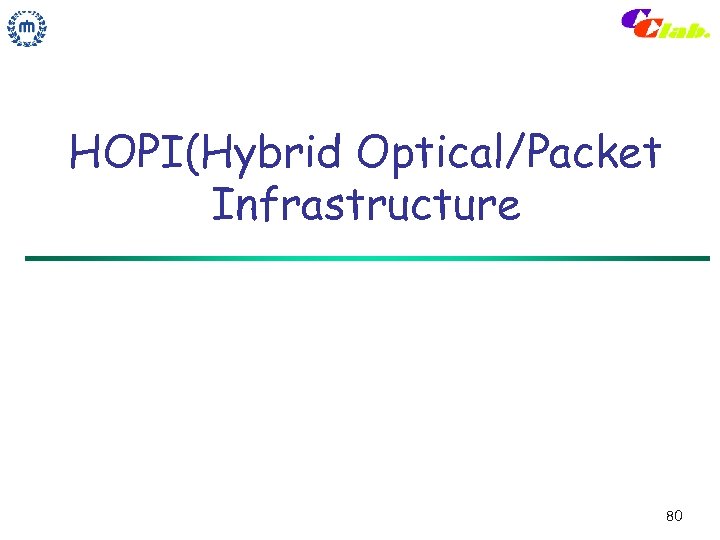 HOPI(Hybrid Optical/Packet Infrastructure 80 