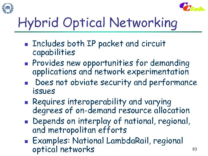 Hybrid Optical Networking n n n Includes both IP packet and circuit capabilities Provides