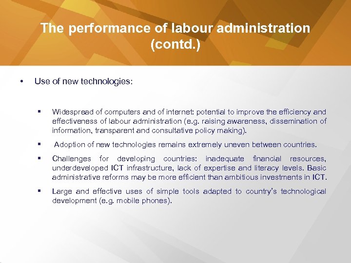 The performance of labour administration (contd. ) • Use of new technologies: § Widespread