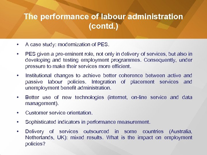 The performance of labour administration (contd. ) • A case study: modernization of PES.