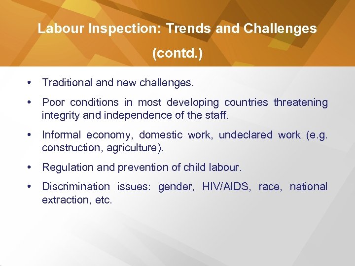 Labour Inspection: Trends and Challenges (contd. ) • Traditional and new challenges. • Poor