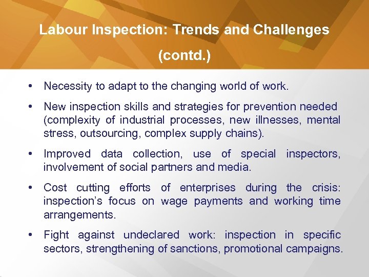 Labour Inspection: Trends and Challenges (contd. ) • Necessity to adapt to the changing