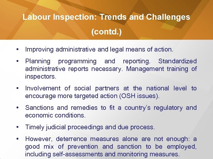 Labour Inspection: Trends and Challenges (contd. ) • Improving administrative and legal means of