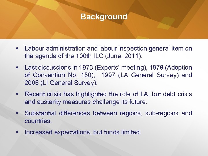 Background • Labour administration and labour inspection general item on the agenda of the