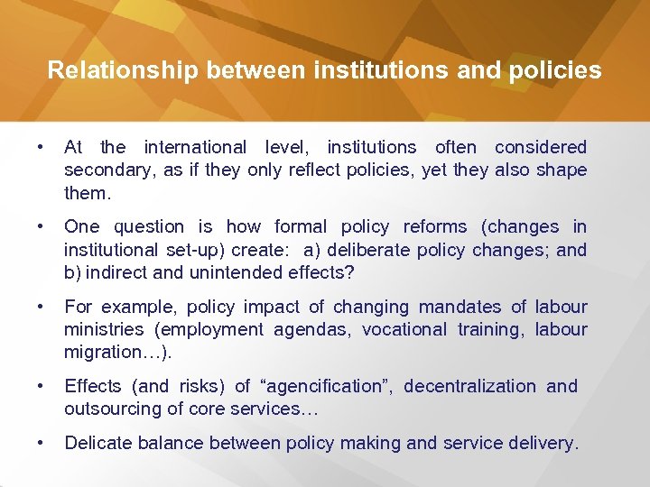 Relationship between institutions and policies • At the international level, institutions often considered secondary,