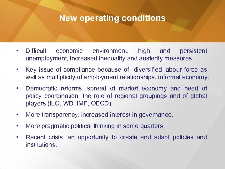 New operating conditions • Difficult economic environment: high and persistent unemployment, increased inequality and