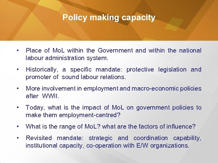 Policy making capacity • Place of Mo. L within the Government and within the