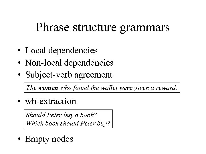Phrase structure grammars • Local dependencies • Non-local dependencies • Subject-verb agreement The women