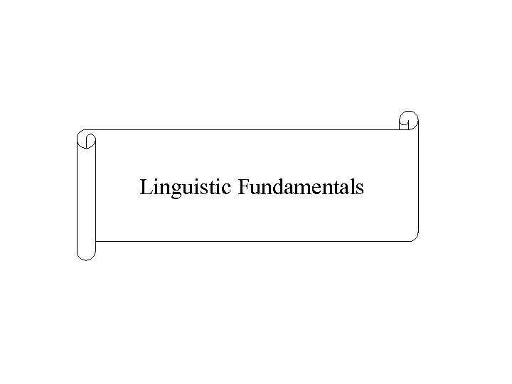 Linguistic Fundamentals 