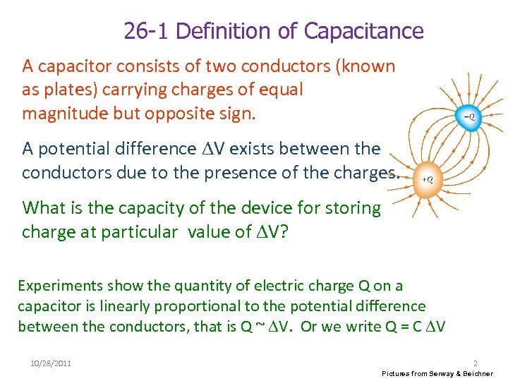 26 -1 Definition of Capacitance A capacitor consists of two conductors (known as plates)