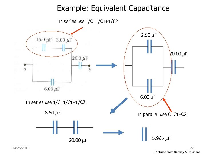 Example: Equivalent Capacitance In series use 1/C=1/C 1+1/C 2 2. 50 F 20. 00