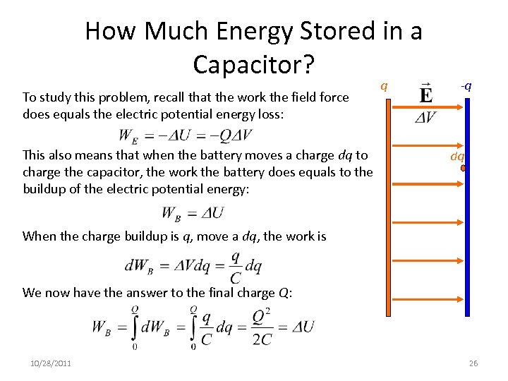 How Much Energy Stored in a Capacitor? To study this problem, recall that the