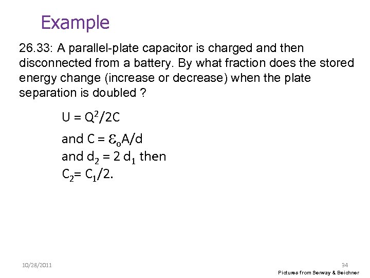 Example 26. 33: A parallel-plate capacitor is charged and then disconnected from a battery.