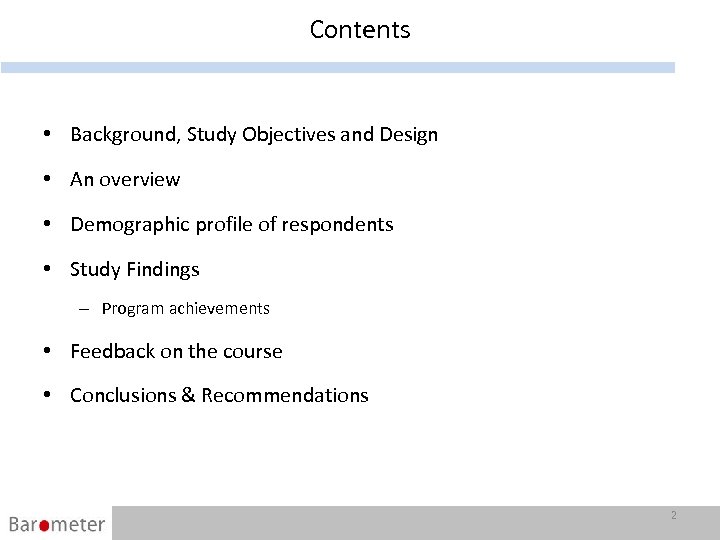 Contents • Background, Study Objectives and Design • An overview • Demographic profile of